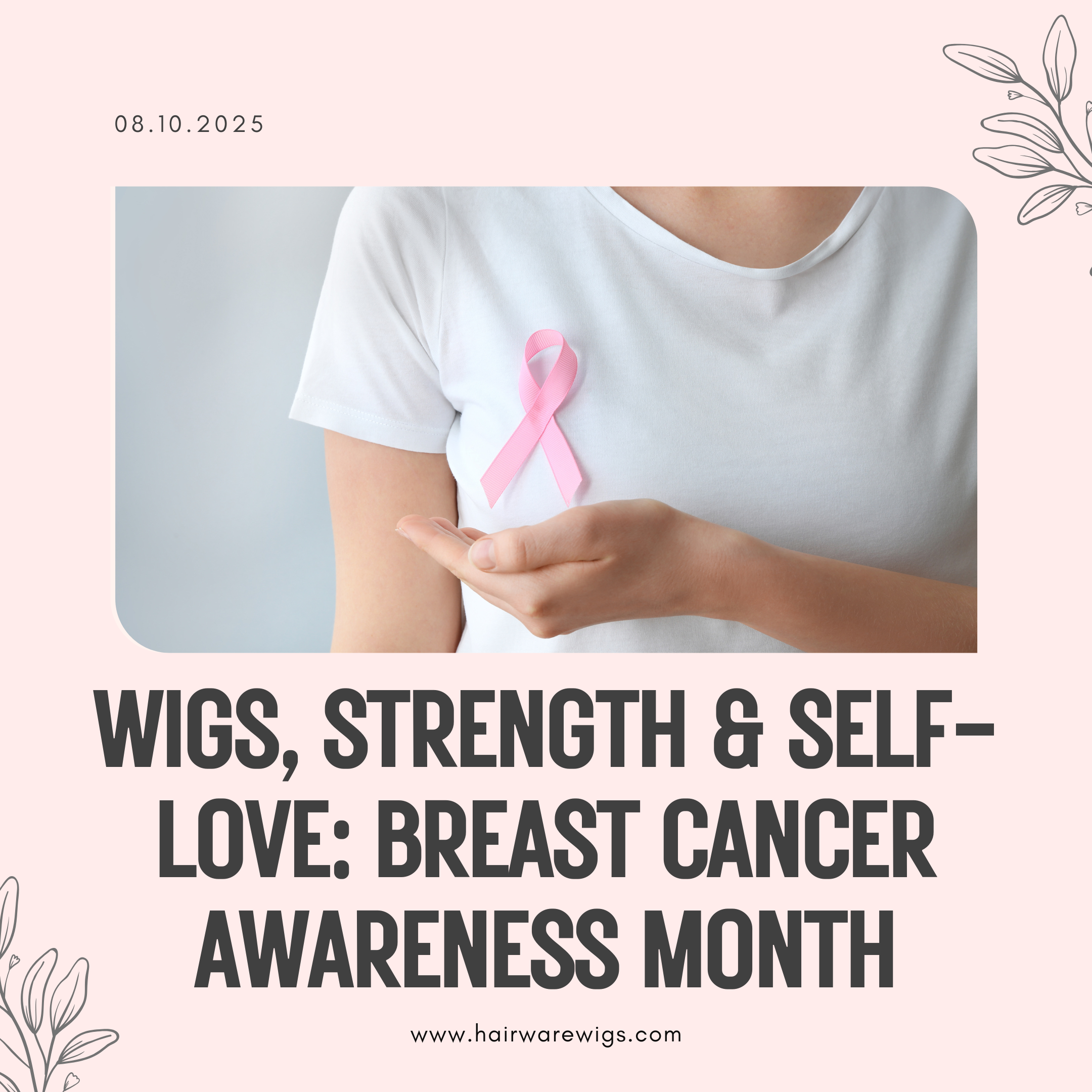 Wigs, Strength & Self-Love: Breast Cancer Awareness Month